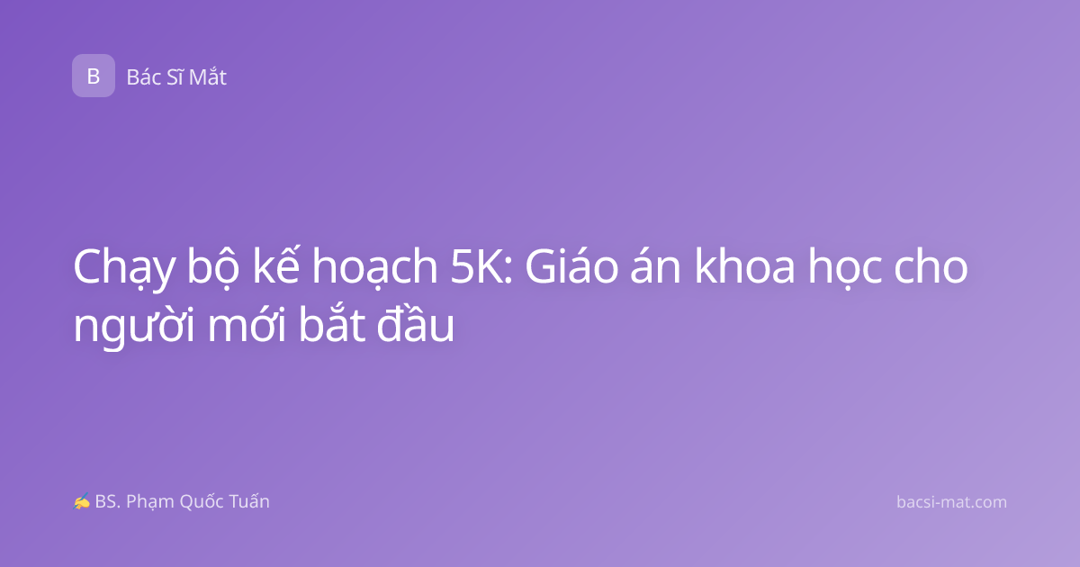 Chạy bộ kế hoạch 5K: Giáo án khoa học cho người mới bắt đầu