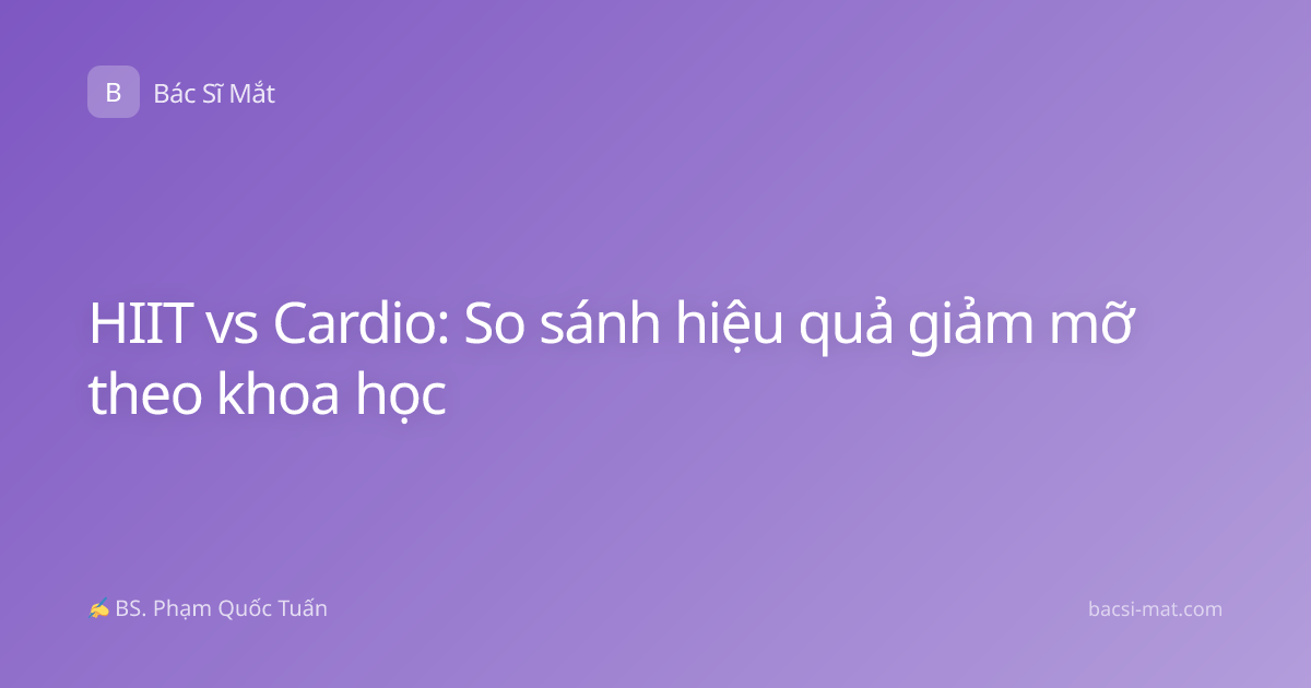 HIIT vs Cardio: So sánh hiệu quả giảm mỡ theo khoa học
