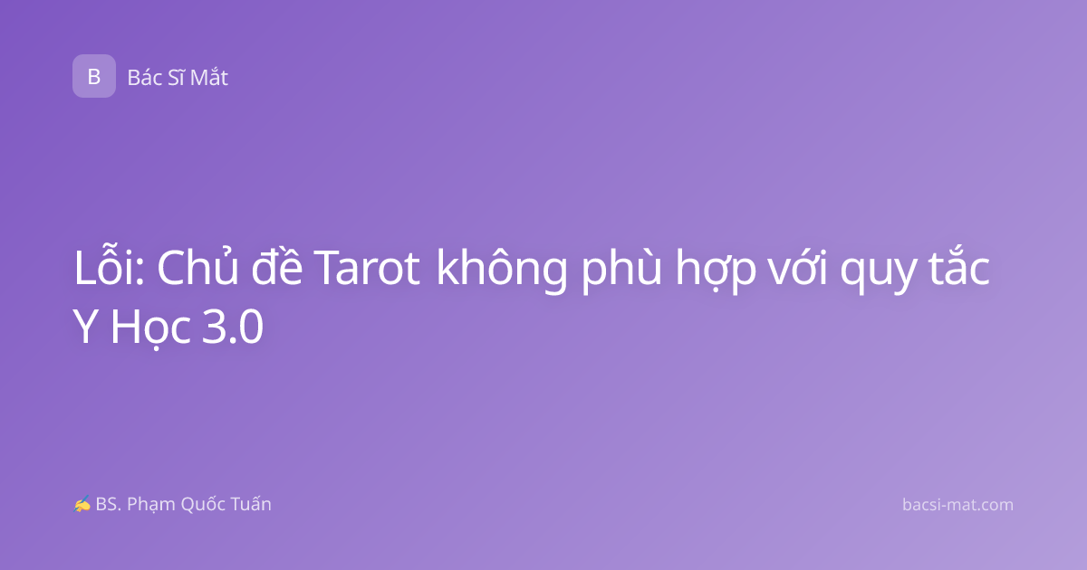 Lỗi: Chủ đề Tarot không phù hợp với quy tắc Y Học 3.0
