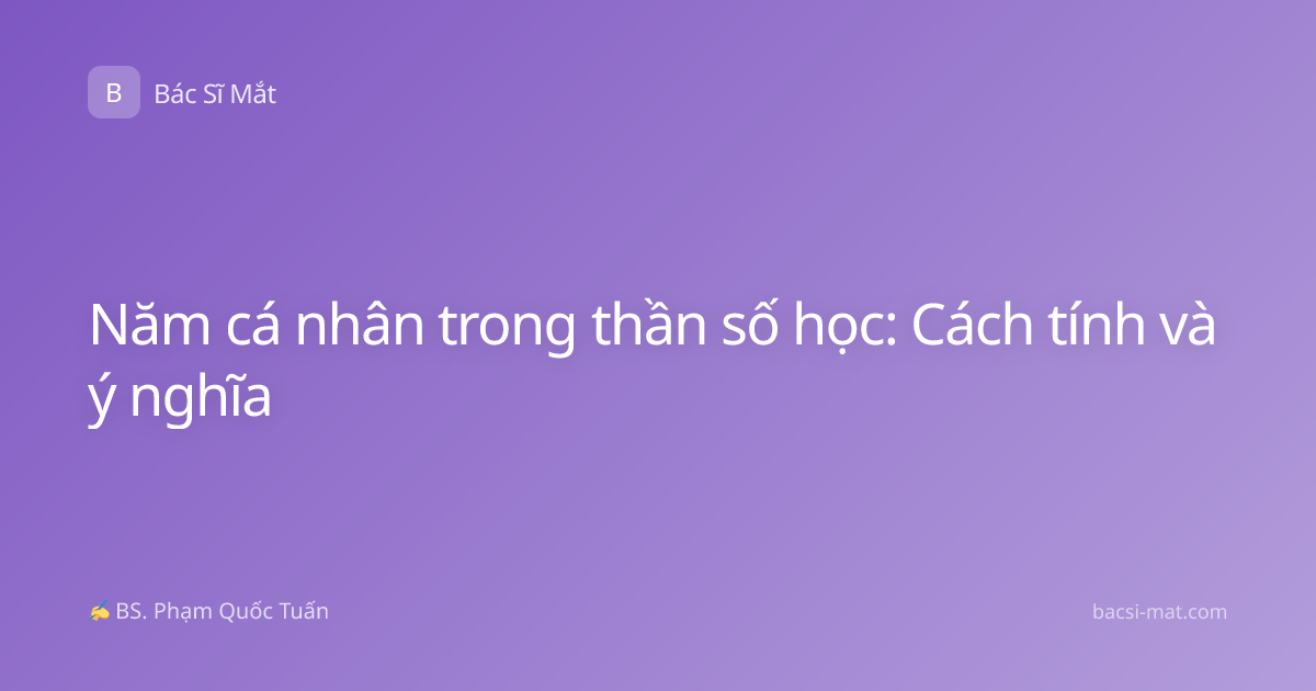 Năm cá nhân trong thần số học: Cách tính và ý nghĩa