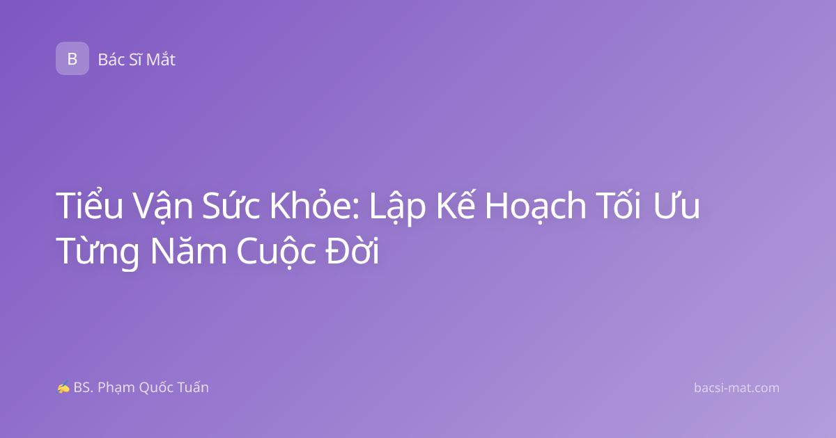 Tiểu Vận Sức Khỏe: Lập Kế Hoạch Tối Ưu Từng Năm Cuộc Đời