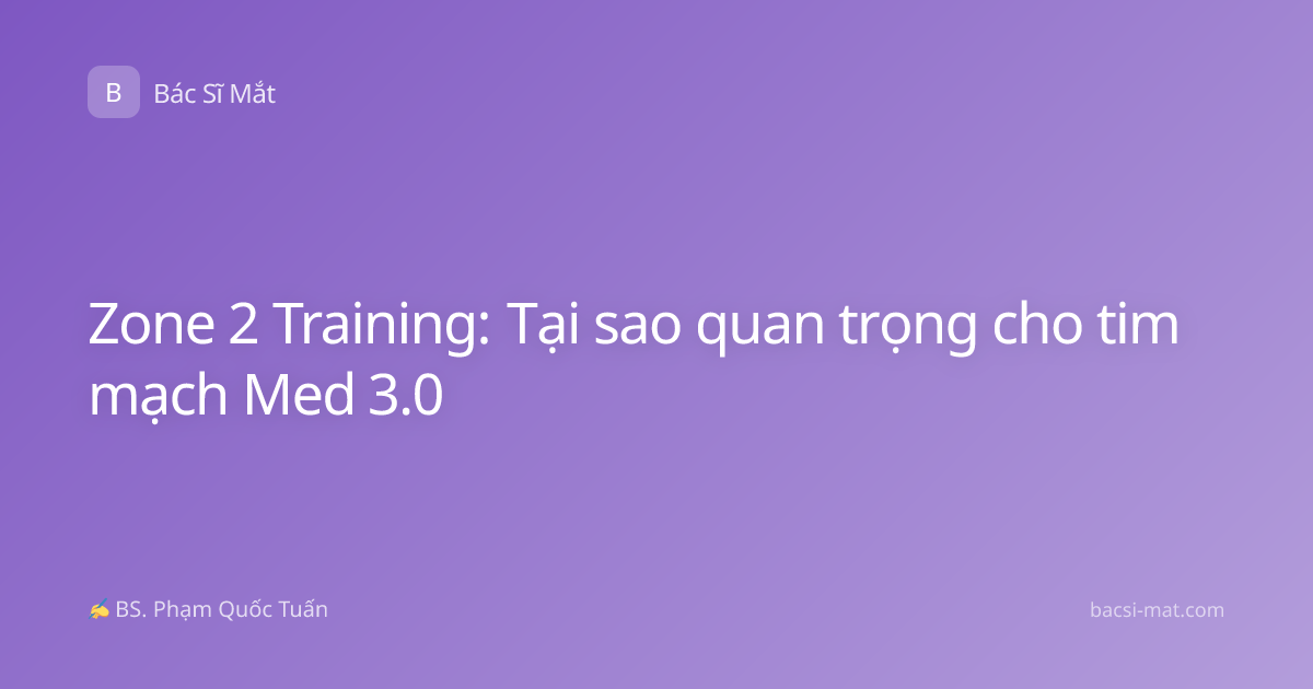 Zone 2 Training: Tại sao quan trọng cho tim mạch Med 3.0